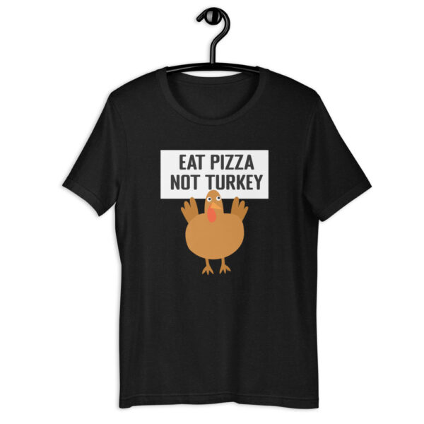 Eat Pizza Not Turkey Thanksgiving Vegetarian Short-Sleeve Unisex T-Shirt