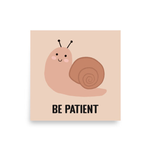 Cute Snail Be Patient Motivational Quote Poster