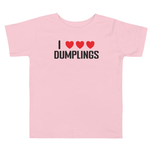 I Love Dumplings Asian Chinese Foodie Toddler Short Sleeve Tee - Image 3