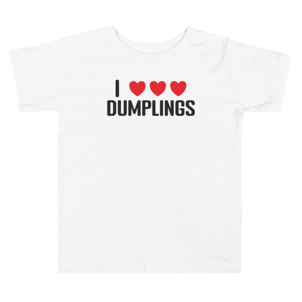 I Love Dumplings Asian Chinese Foodie Toddler Short Sleeve Tee