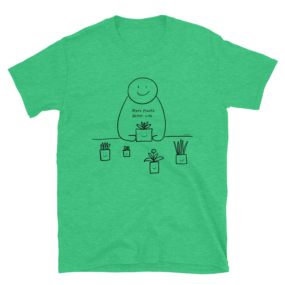 Plant Lover More Plants Better Life Unisex T-Shirt